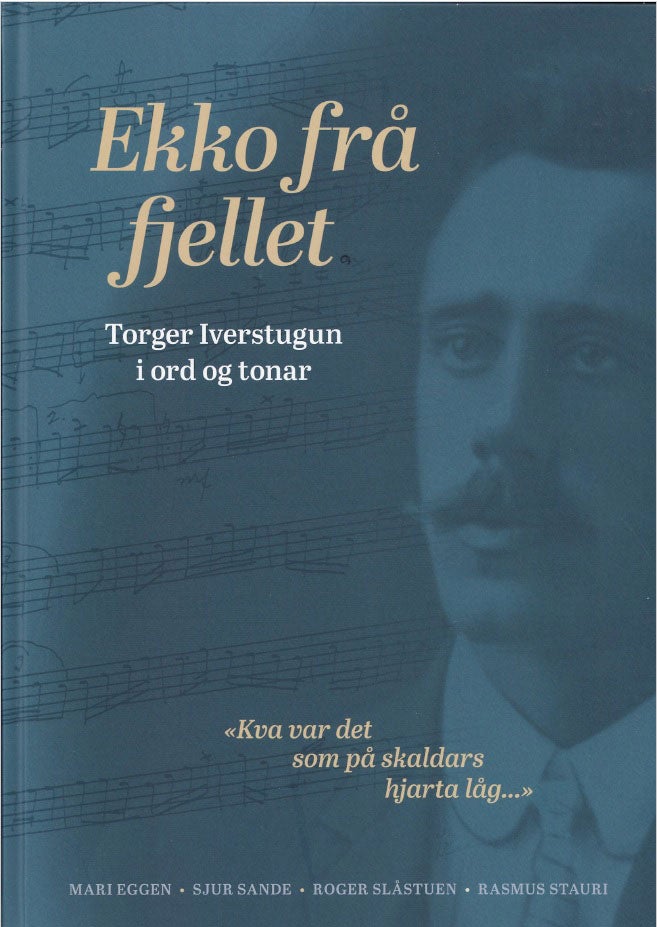 Ekko frå fjelle - Torgeir Iverstugun i ord og tonar
