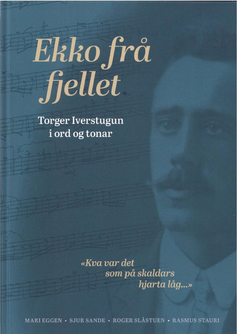 Ekko frå fjelle - Torgeir Iverstugun i ord og tonar