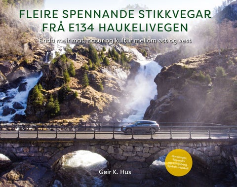 Fleire spennande stikkvegar frå E134 Haukelivegen - enda meir mat, natur og kultur mellom øst og vest