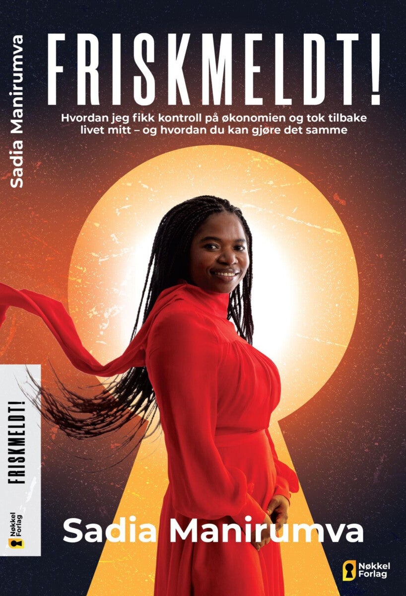 Friskmeldt! - hvordan jeg fikk kontroll på økonomien og tok tilbake livet mitt - og hvordan du kan gjøre det samme