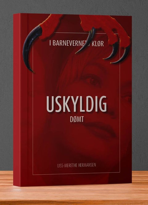 Uskyldig dømt - i barnevernets klør : en sann historie