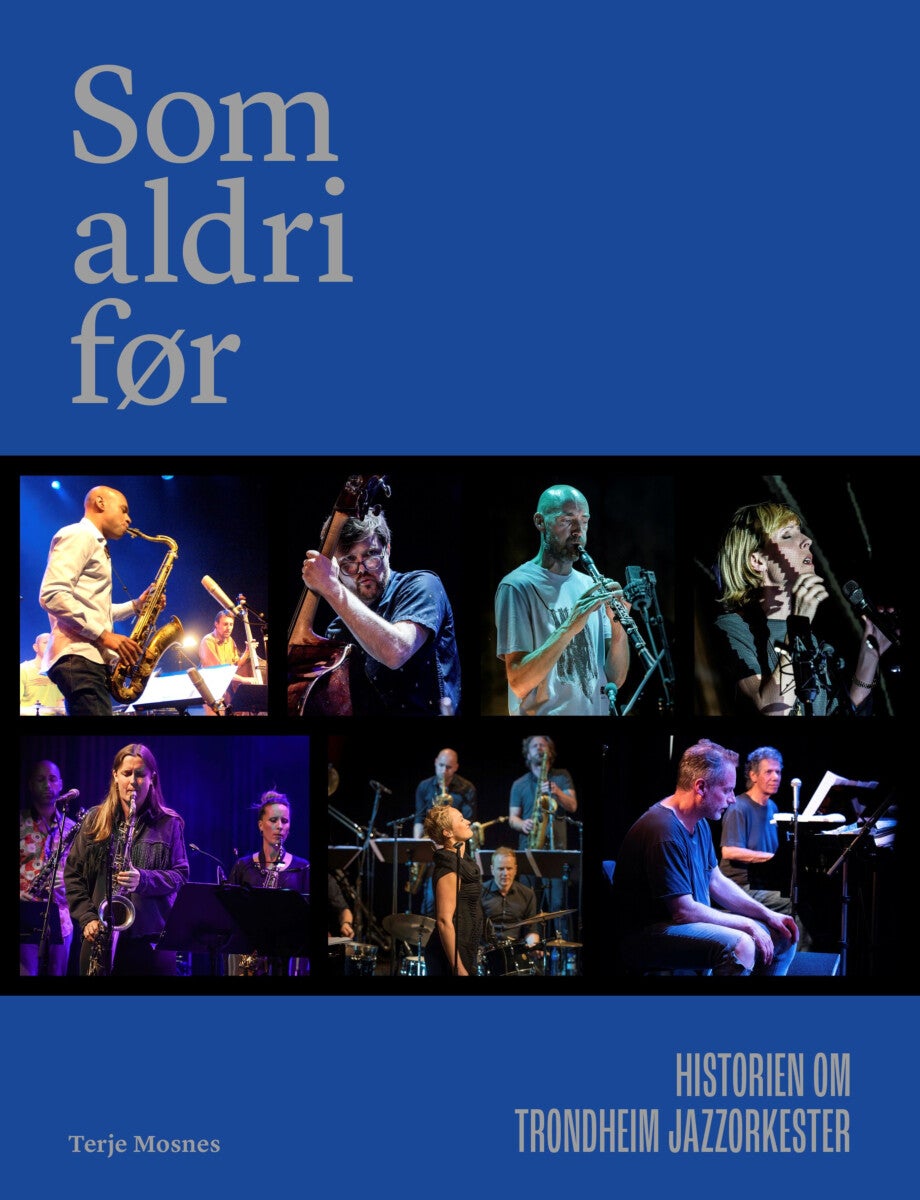 Som aldri før - historien om Trondheim Jazzorkester