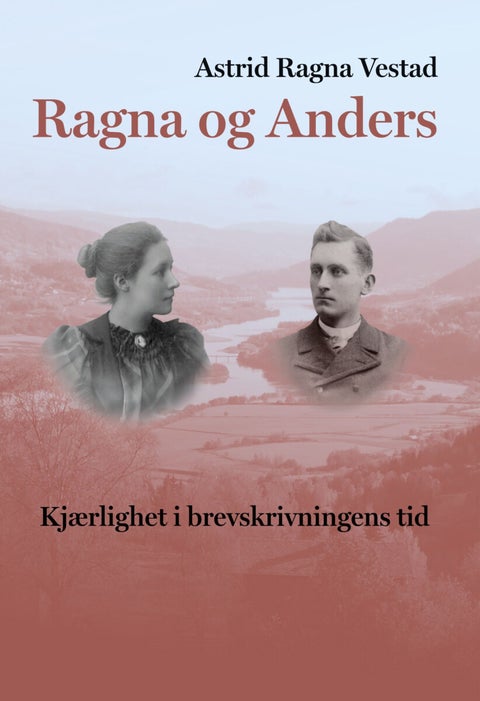 Ragna og Anders - kjærlighet i brevskrivingens tid
