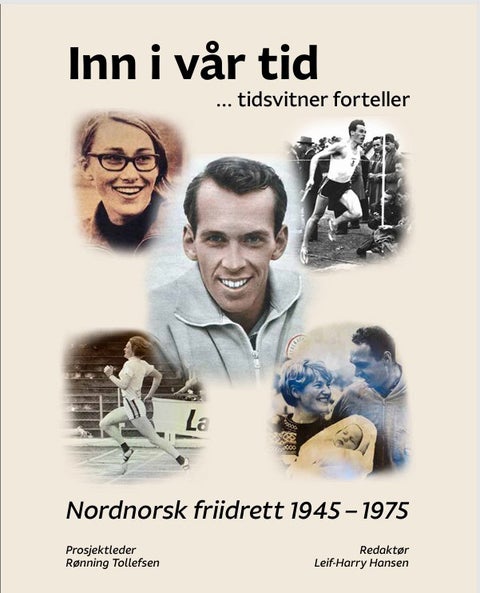 Inn i vår tid... tidsvitner forteller - Nordnorsk friidrett 1945 - 1975