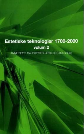 Estetiske teknologier 1700-2000 - volum 2