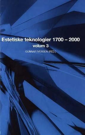 Estetiske teknologier 1700-2000 - volum 3