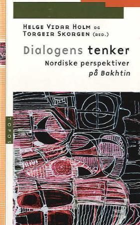 Dialogens tenker - nordiske perspektiver på Bakhtin