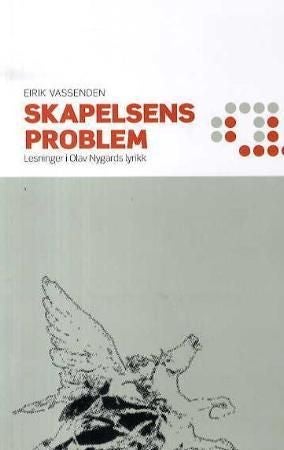 Skapelsens problem - lesninger i Olav Nygards lyrikk