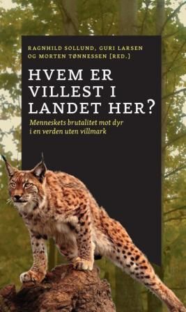 Hvem er villest i landet her? - råskap mot dyr og natur i antropocen, menneskets tidsalder