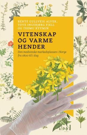 Vitenskap og varme hender - den medisinske markedsplassen i Norge fra 1800 til i dag