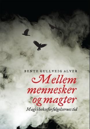 Mellem mennesker og magter - magi i hekseforfølgelsernes tid