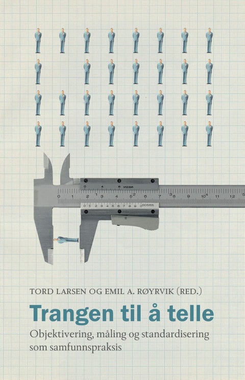 Trangen til å telle - objektivering, måling og standardisering som samfunnspraksis