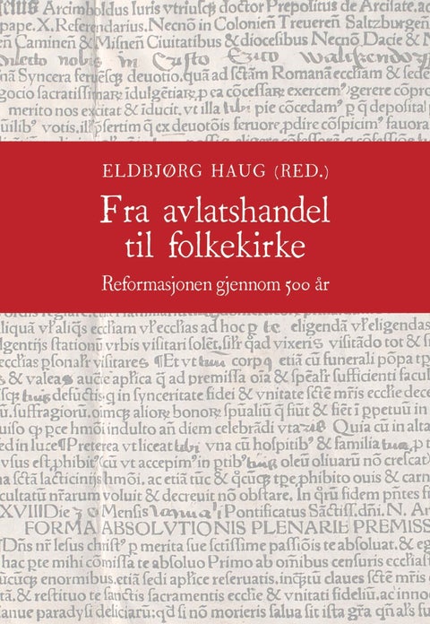 Fra avlatshandel til folkekirke - reformasjonen gjennom 500 år