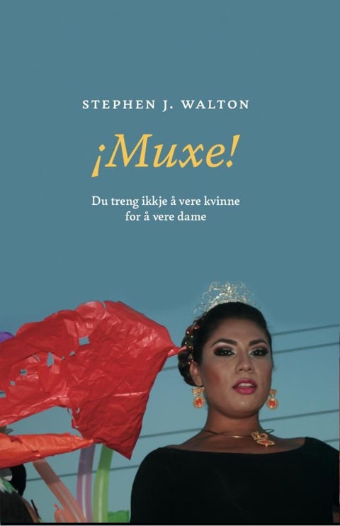 ¡Muxe! - du treng ikkje å vere kvinne for å vere dame