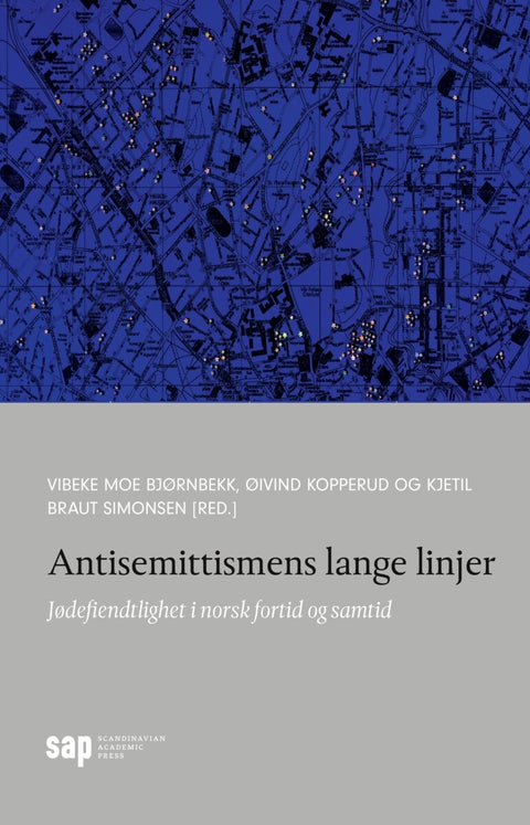 Antisemittismens lange linjer - jødefiendtlighet i norsk fortid og samtid