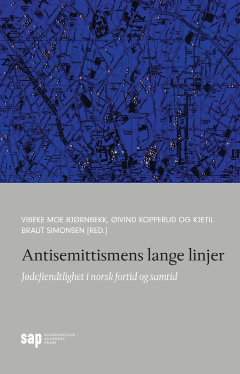 Antisemittismens lange linjer - jødefiendtlighet i norsk fortid og samtid