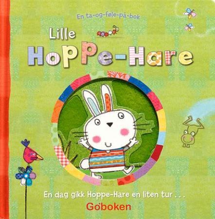 Lille Hoppe-Hare - en dag gikk Hoppe-Hare en liten tur : en ta- og -føle-på-bok