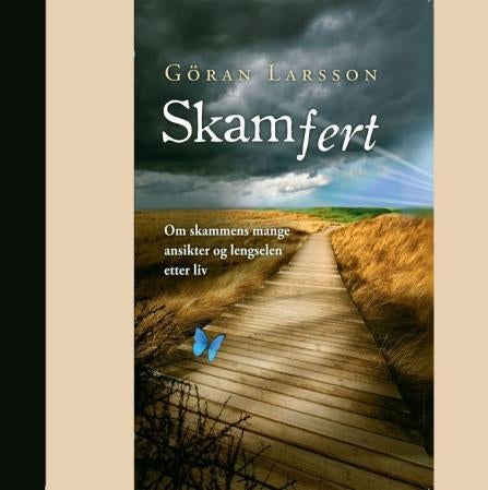 Skamfert - om skammens mange ansikter og lengsel etter liv