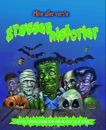 Mine aller verste grøsserhistorier - 19 nye fortellinger som får blodet til å fryse