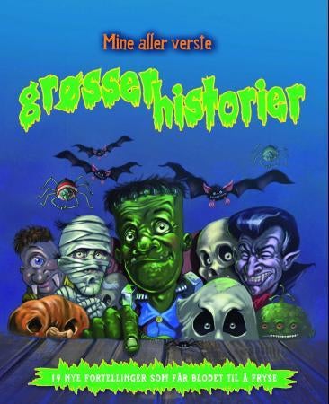 Mine aller verste grøsserhistorier - 19 nye fortellinger som får blodet til å fryse