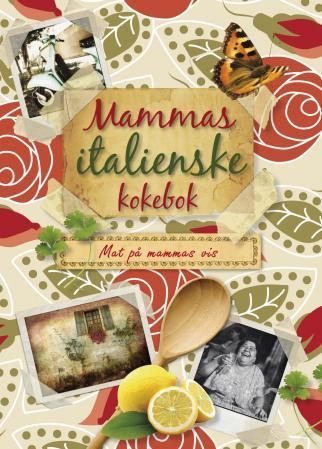 Mammas italienske kokebok - mat på mammas vis