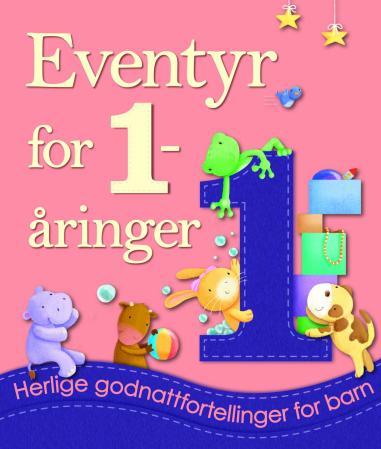 Eventyr for 1-åringer - herlige godnattfortellinger for barn