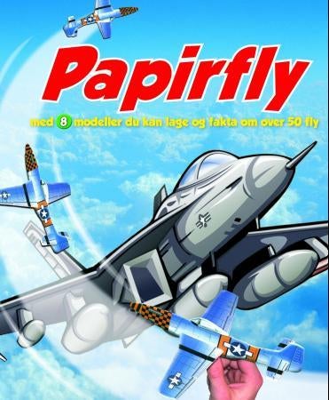 Papirfly - med 8 modeller du kan lage, og fakta om over 50 fly