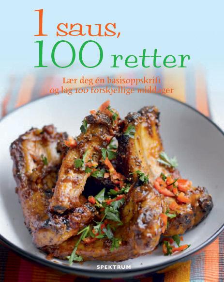 1 saus, 100 retter - lær deg én basisoppskrift og lag 100 forskjellige middager