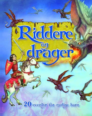 Riddere og drager - 20 eventyr for modige barn