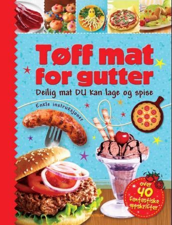 Tøff mat for gutter - deilig mat du kan lage og spise