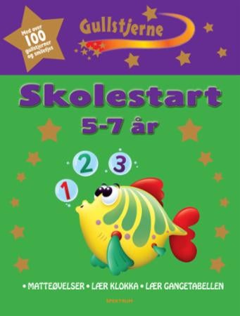 Skolestart - fra 5-7 år : matteøvelser, lær klokka, lær gangetabellen