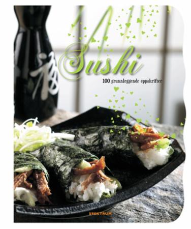 Sushi - 100 grunnleggende oppskrifter