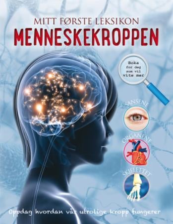 Menneskekroppen - oppdag hvordan vår utrolige kropp fungerer