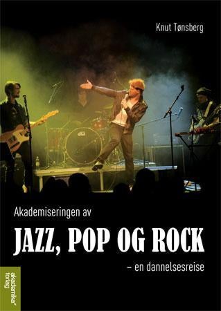 Akademiseringen av jazz, pop og rock - en dannelsesreise