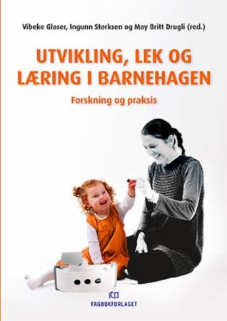 Utvikling, lek og læring i barnehagen - forskning og praksis