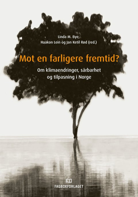 Mot en farligere fremtid? - om klimaendringer, sårbarhet og tilpasning i Norge