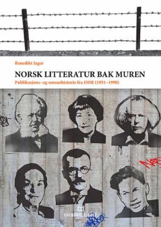 Norsk litteratur bak muren - publikasjons- og sensurhistorie fra DDR (1951-1990)