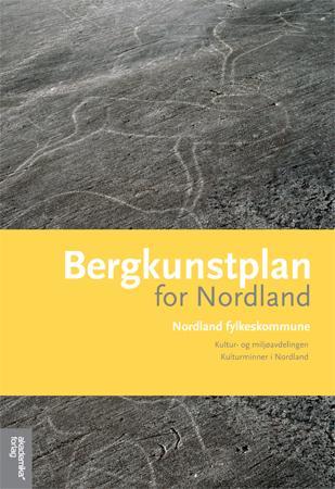 Bergkunstplan for Nordland - Nordland fylkekommune : Kultur- og miljøavdelingen : kulturminner i Nordland