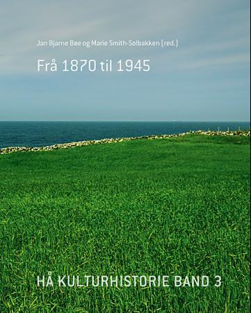 Hå kulturhistorie - band 3 : frå 1870 til 1945