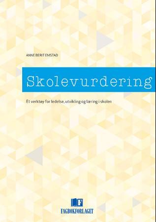 Skolevurdering - et verktøy for ledelse, utvikling og læring i skolen