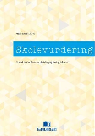 Skolevurdering - et verktøy for ledelse, utvikling og læring i skolen