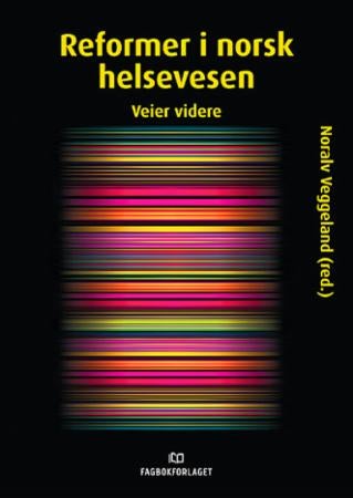 Reformer i norsk helsevesen - veier videre