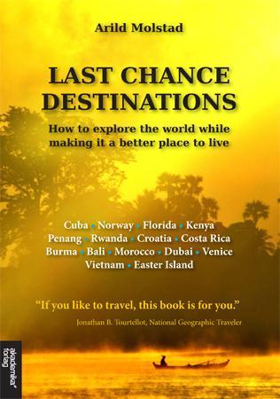 Last chance destinations - how to explore the world while making it a better place to live