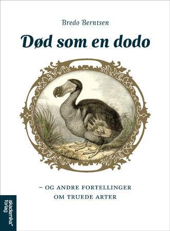 Død som en dodo - og andre fortellinger om truede arter