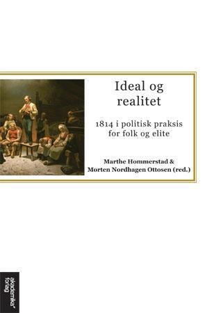 Ideal og realitet - 1814 i politisk praksis og for folk og elite