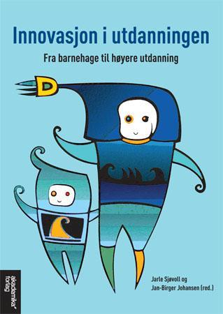 Innovasjon i utdanningen - fra barnehage til høyere utdanning