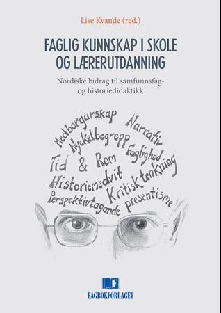 Faglig kunnskap i skole og lærerutdanning - nordiske bidrag til samfunnsfag- og historiedidaktikk