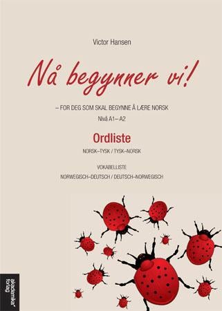 Nå begynner vi! - ordliste : for deg som skal begynne å lære norsk : nivå A1-A2 : norsk-tysk, tysk-norsk = Vokabellist