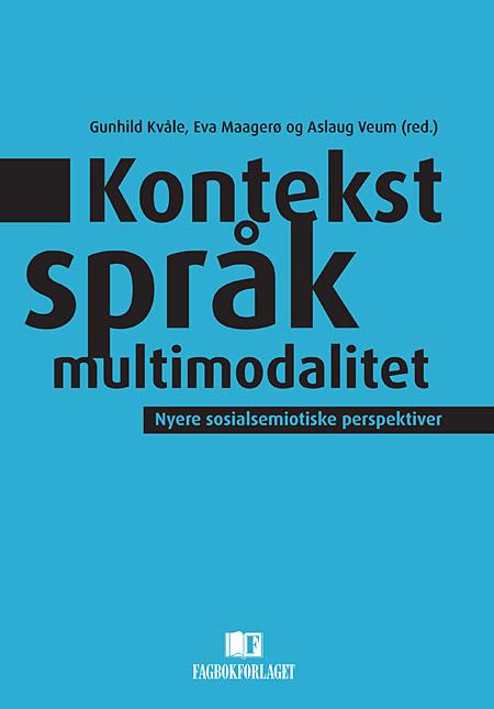 Kontekst, språk og multimodalitet - nyere sosialsemiotiske perspektiver