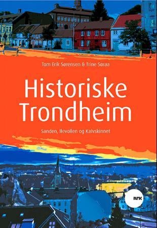 Historiske Trondheim - Sanden, Ilevollen og Kalvskinnet